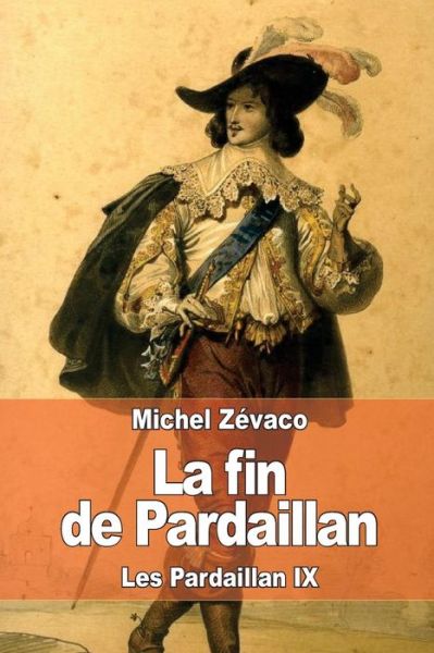 Cover for Michel Zevaco · La Fin De Pardaillan: Les Pardaillan Ix (Paperback Book) (2015)