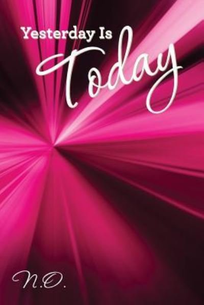 Cover for N O · Yesterday Is Today (Paperback Book) (2015)