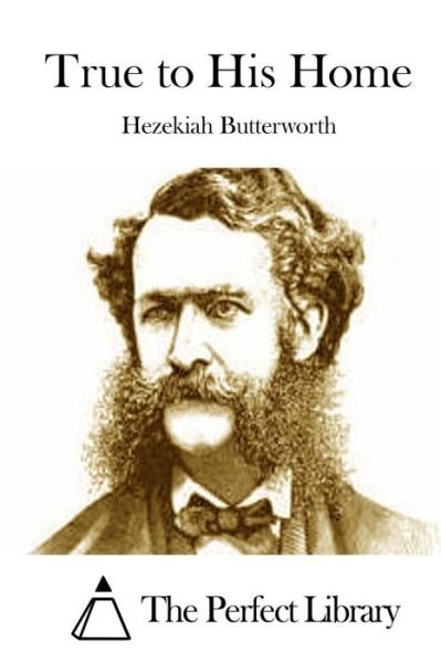 Cover for Hezekiah Butterworth · True to His Home (Paperback Book) (2015)