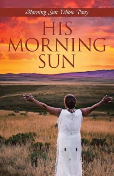 Cover for Morning Sun Yellow Pony · His Morning Sun (Paperback Book) (2016)