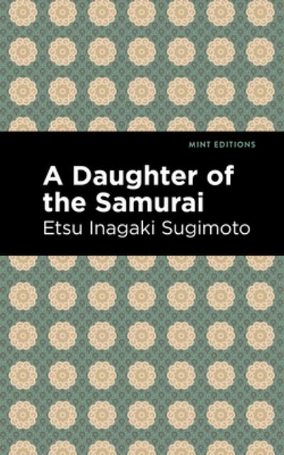 Cover for Etsu Inagaki Sugimoto · A Daughter of the Samurai - Mint Editions (Paperback Bog) (2021)