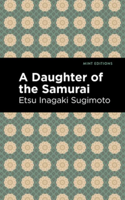 Cover for Etsu Inagaki Sugimoto · A Daughter of the Samurai - Mint Editions (Taschenbuch) (2021)