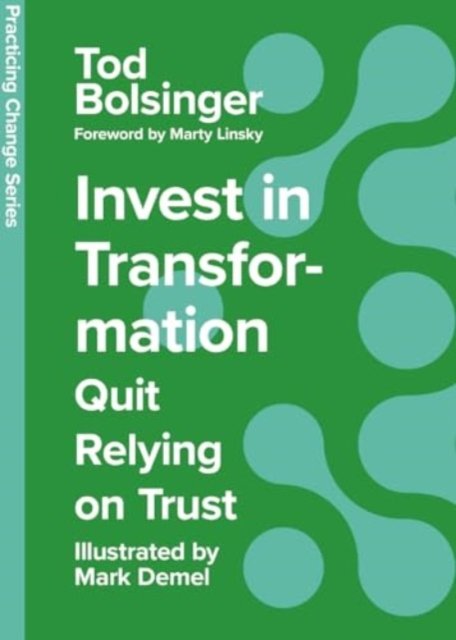 Cover for Tod Bolsinger · Invest in Transformation: Quit Relying on Trust - Practicing Change Series (Hardcover bog) (2024)