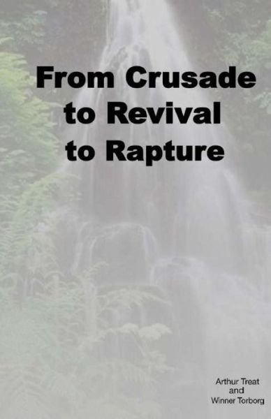 Winner Torborg · From Crusade to Revival to Rapture (Paperback Book) (2015)