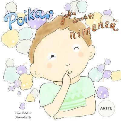 Cover for Tiina Walsh · Poika, joka unohti nimensa ARTTU (Paperback Book) (2015)