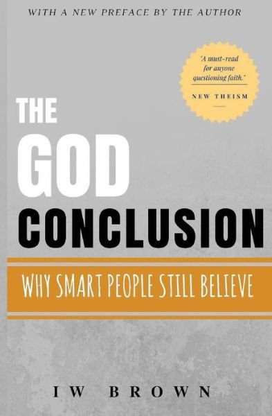Cover for Iw Brown · The God Conclusion: Why Smart People Still Believe (Pocketbok) (2015)