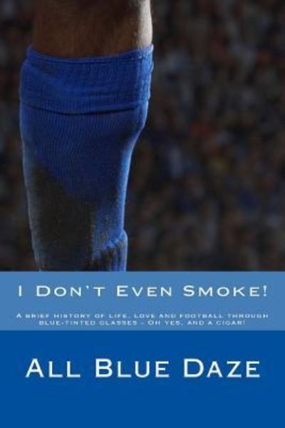 Cover for All Blue Daze · I Don't Even Smoke! (Pocketbok) (2016)