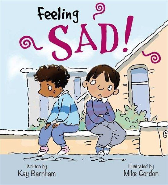 Cover for Kay Barnham · Feelings and Emotions: Feeling Sad - Feelings and Emotions (Pocketbok) (2019)