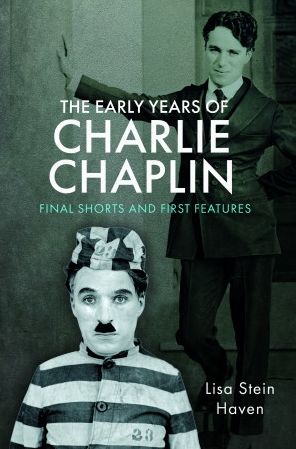 Cover for Lisa Stein Haven · The Early Years of Charlie Chaplin: Final Shorts and First Features (Hardcover Book) (2023)