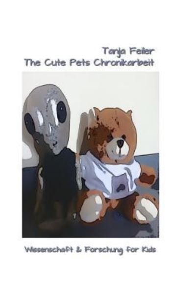 Cover for Tanja Feiler F · The Cute Pets Chronikarbeit (Paperback Book) (2016)