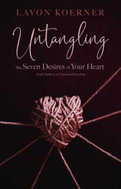 Cover for Lavon Koerner · Untangling the Seven Desires of Your Heart (Paperback Bog) (2018)