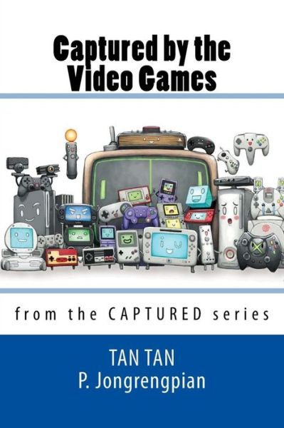 Cover for Tan Tan P Jongrengpian · Captured by the Video Games (Paperback Book) (2016)