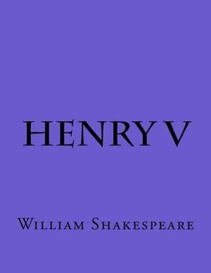 Henry V - William Shakespeare - Livres - Createspace Independent Publishing Platf - 9781537472720 - 4 septembre 2016