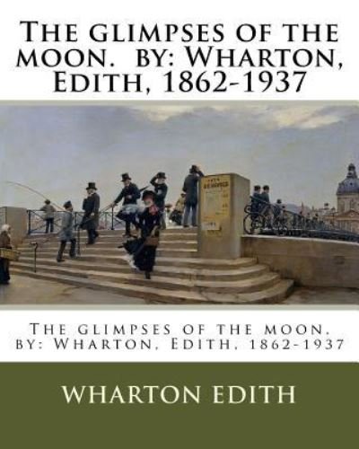 Cover for Edith Wharton · The Glimpses of the Moon. by (Paperback Book) (2017)
