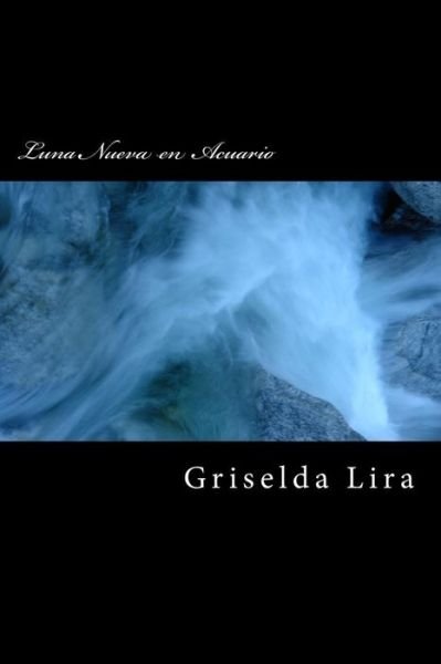 Cover for Griselda Lira · Luna Nueva en Acuario (Pocketbok) (2017)