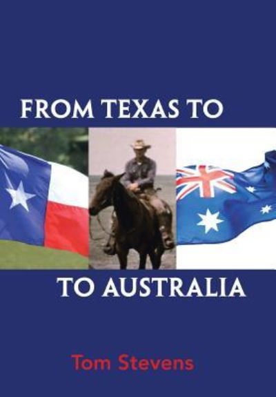 Cover for Tom Stevens · From Texas to Australia (Hardcover Book) (2018)