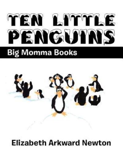 Cover for Elizabeth Arkward Newton · Ten Little Penguins (Paperback Book) (2018)