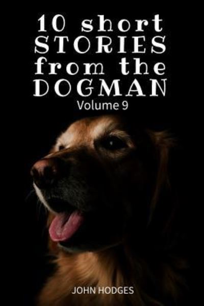 Cover for John Hodges · 10 Short Stories from the Dogman Vol. 9 (Paperback Book) (2017)