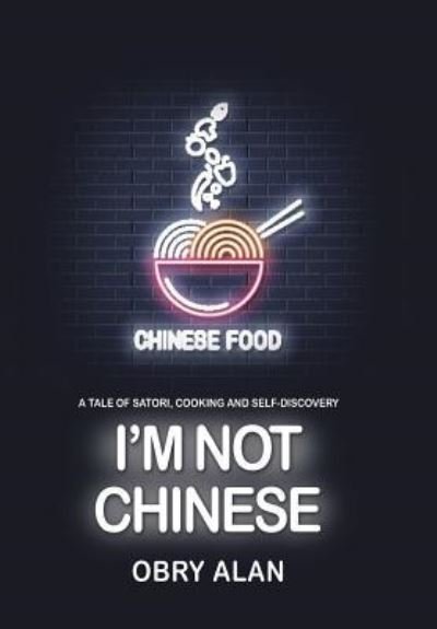 I'm Not Chinese - Obry Alan - Bøger - Authorhouse - 9781546267720 - 20. december 2018