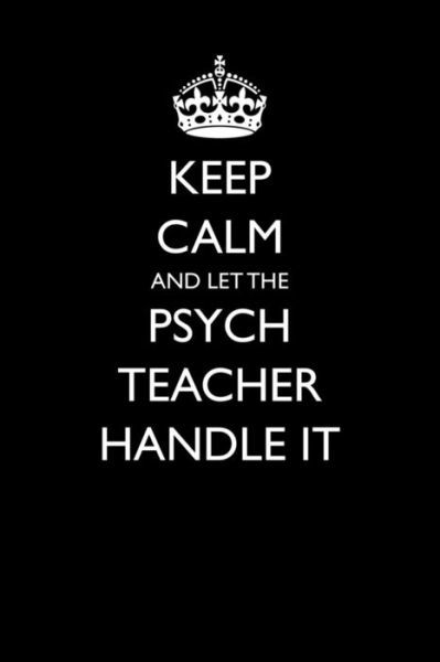 Cover for Casey Love · Keep Calm and Let the Psych Teacher Handle It (Paperback Bog) (2017)