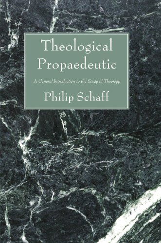 Cover for Philip Schaff · Theological Propaedeutic: a General Introduction to the Study of Theology (Paperback Book) (2007)