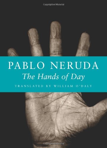 The Hands of Day - Pablo Neruda - Books - Copper Canyon Press,U.S. - 9781556592720 - July 17, 2008