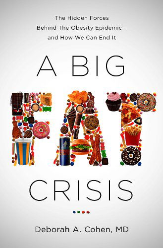 Cover for Deborah Cohen · A Big Fat Crisis: the Hidden Forces Behind the Obesity Epidemic--and How We Can End It (Paperback Book) [First Trade Paper edition] (2015)