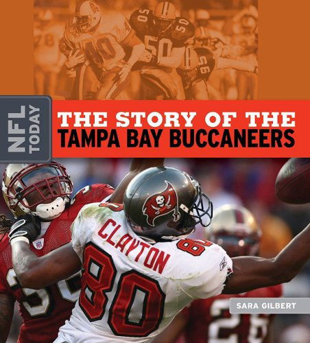 Cover for Sara Gilbert · The Story of the Tampa Bay Buccaneers (Nfl Today) (Hardcover Book) (2009)