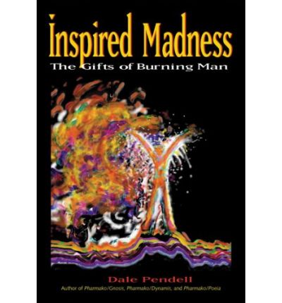 Cover for Dale Pendell · Inspired Madness: The Gifts of Burning Man (Pocketbok) (2006)