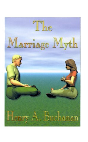 Cover for Henry A. Buchanan · The Marriage Myth (Paperback Book) (2000)