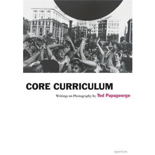 Cover for Tod Papageorge · Core Curriculum: Writings on Photography - Aperture Ideas (Pocketbok) (2011)