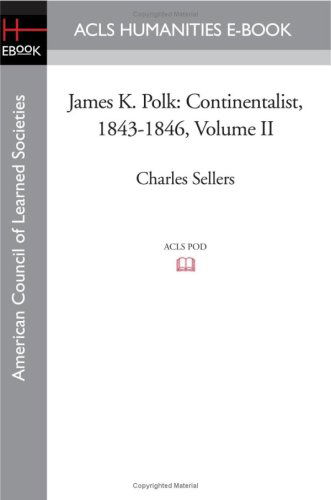 Cover for Charles Sellers · James K. Polk: Continentalist, 1843-1846 Volume II (Acls History E-book Project Reprint Series) (Pocketbok) (2008)