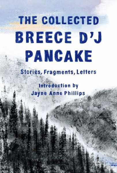 The Collected Breece D'J Pancake: Stories, Fragments, Letters - Breece D'J Pancake - Bøker - Library of America - 9781598536720 - 27. oktober 2020