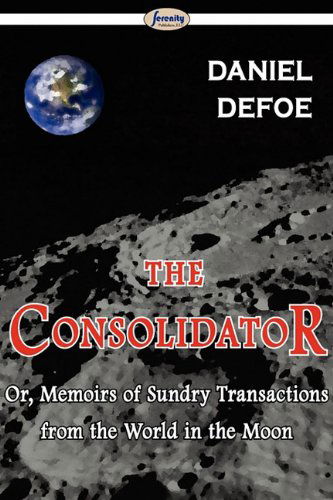 The Consolidator - Daniel Defoe - Books - Serenity Publishers, LLC - 9781604507720 - February 18, 2010