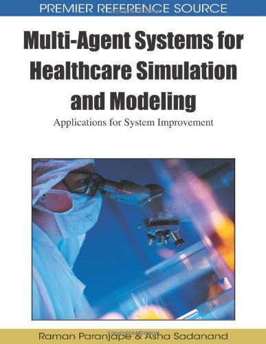 Cover for Asha Sadanand · Multi-agent Systems for Healthcare Simulation and Modeling: Applications for System Improvement (Premier Reference Source) (Hardcover Book) (2009)