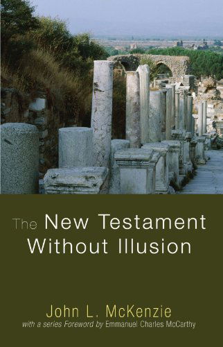 Cover for John L. Mckenzie · The New Testament Without Illusion: (John L. Mckenzie Reprints) (Paperback Book) (2009)