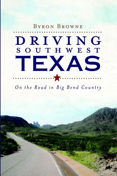 Cover for Byron Browne · Driving southwest Texas (Book) (2011)