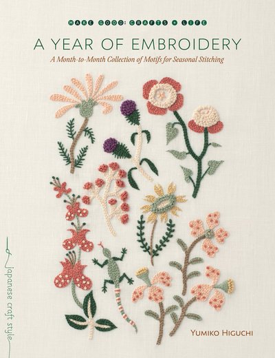 Cover for Yumiko Higuchi · A Year of Embroidery: A Month-to-Month Collection of Motifs for Seasonal Stitching (Paperback Book) (2018)