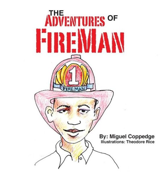 Cover for Miguel Coppedge · The Adventures of Fireman (Inbunden Bok) (2015)
