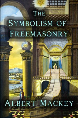 Cover for Albert G. Mackey · The Symbolism of Freemasonry (Paperback Book) (2012)