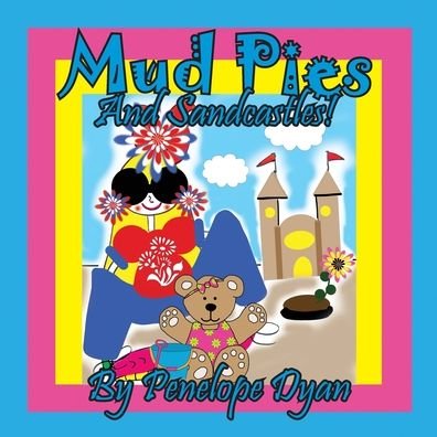 Mud Pies And Sandcastles! - Dyan - Libros - Bellissima Publishing - 9781614775720 - 14 de enero de 2022