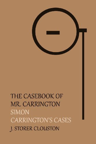 Cover for J. Storer Clouston · The Casebook of Mr. Carrington: Simon / Carrington's Cases (Paperback Book) (2013)