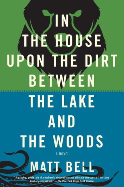 Cover for Matt Bell · In the House Upon the Dirt Between the Lake and the Woods (Paperback Book) (2014)