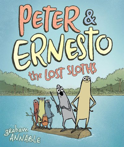 Cover for Graham Annable · Peter &amp; Ernesto: The Lost Sloths - Peter &amp; Ernesto (Hardcover Book) (2019)