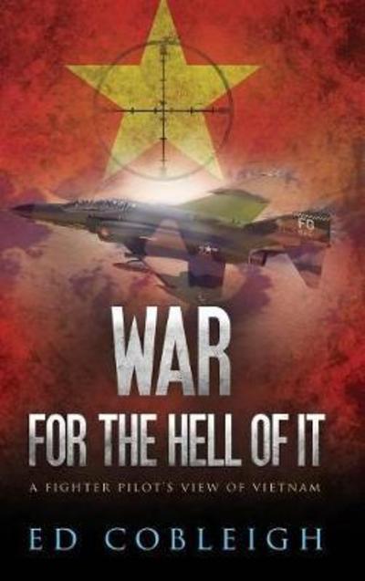 Cover for Ed Cobleigh · War for the Hell of It (Hardcover Book) (2016)