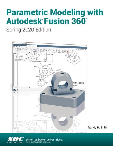 Parametric Modeling with Autodesk Fusion 360: Spring 2020 Edition - Randy Shih - Książki - SDC Publications - 9781630573720 - 17 czerwca 2020