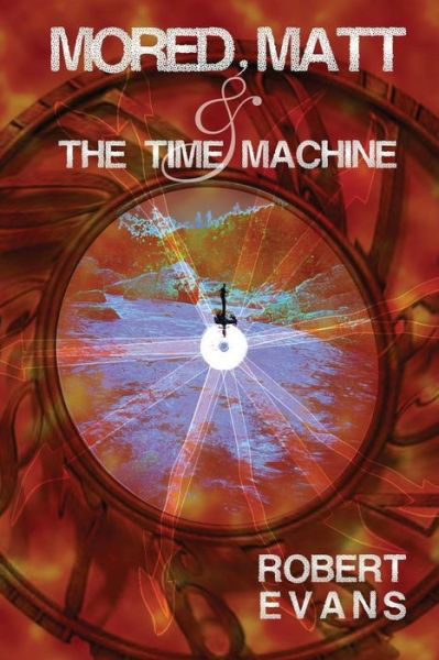 Cover for Robert Evans · Mored, Matt &amp; the Time Machine (Pocketbok) (2015)