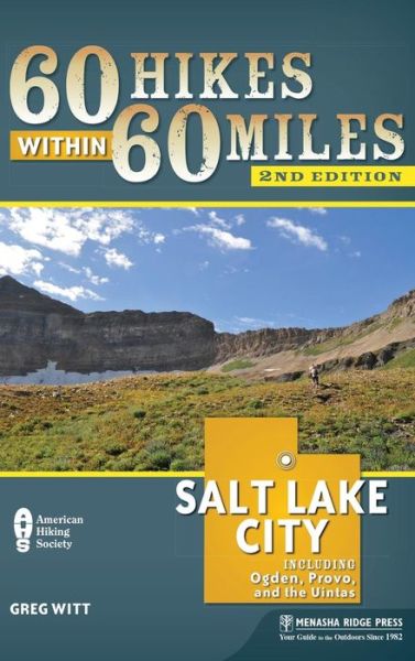 Cover for Greg Witt · 60 Hikes Within 60 Miles: Salt Lake City: Including Ogden, Provo, and the Uintas - 60 Hikes within 60 Miles (Hardcover Book) [Second edition] (2018)