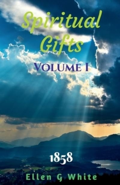 Cover for Ellen White · Spiritual Gifts Volume One (1858) (Book) (2021)