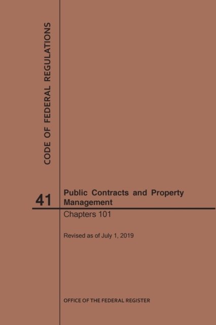 Code of Federal Regulations Title 41, Public Contracts and Property Management, Parts 101, 2019 - Code of Federal Regulations - Nara - Kirjat - Claitor's Pub Division - 9781640246720 - tiistai 1. lokakuuta 2019